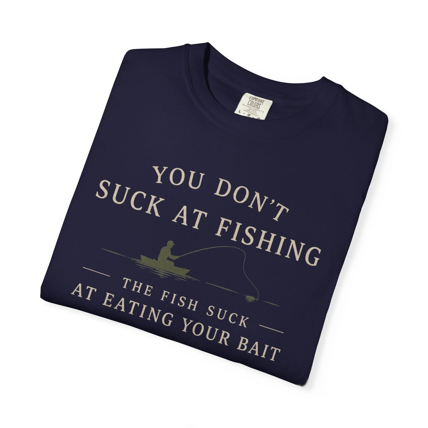 Fishing Humor T-Shirt — "You Don't Suck at Fishing" Graphic Tee
