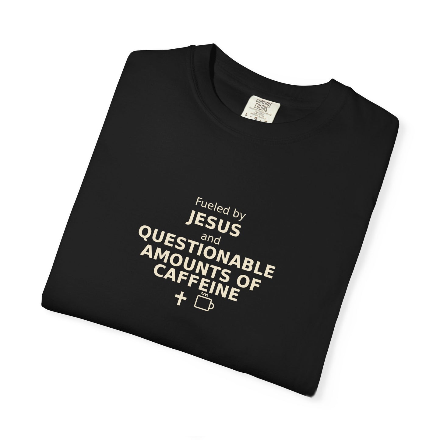 Fueled by Jesus & Questionable Amounts of Caffeine T-Shirt