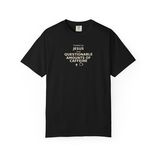 Fueled by Jesus & Questionable Amounts of Caffeine T-Shirt