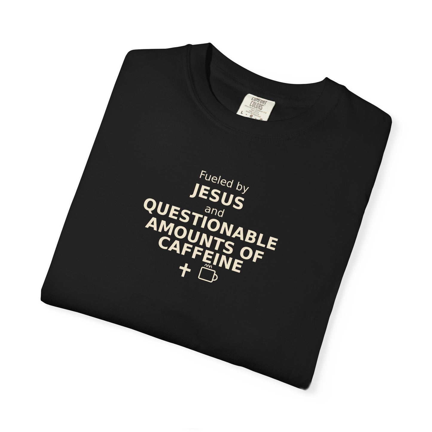 Fueled by Jesus & Questionable Amounts of Caffeine T-Shirt