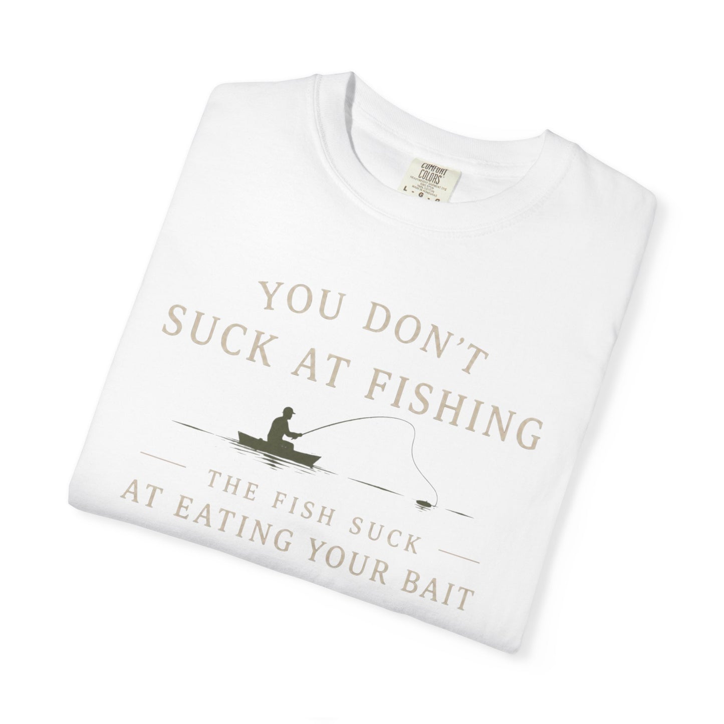 Fishing Humor T-Shirt — "You Don't Suck at Fishing" Graphic Tee